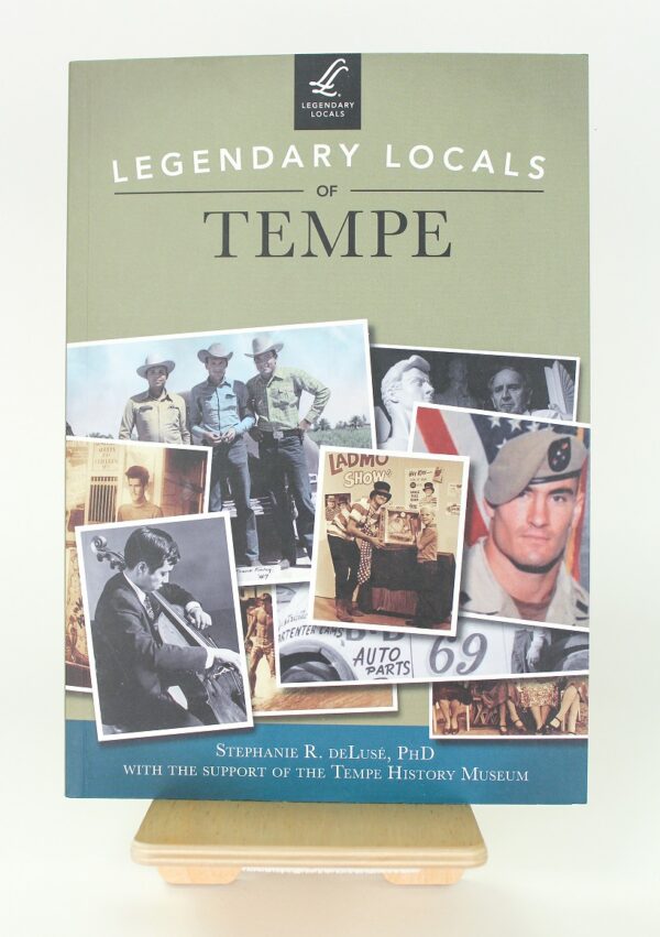Book Cover: Legendary Locals of Tempe by Stephanie DeLuse, PhD