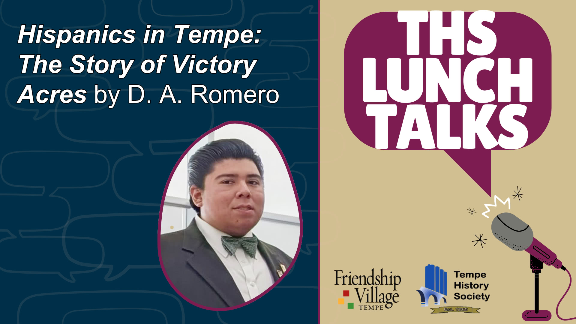 THS Lunch Talks image with an image of D. A. Romero and the title of the talk: Hispanics in Tempe: The Story of Victory Acres