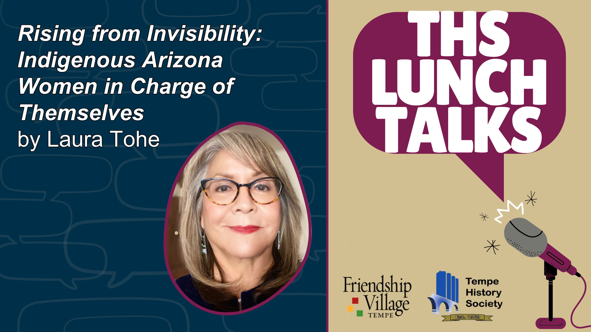 THS Lunch Talks image with an image of Laura Tohe and the title of the talk: Rising from Invisibility: Indigenous Arizona Women in Charge of Themselves